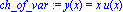 ch_of_var := y(x) = x*u(x)